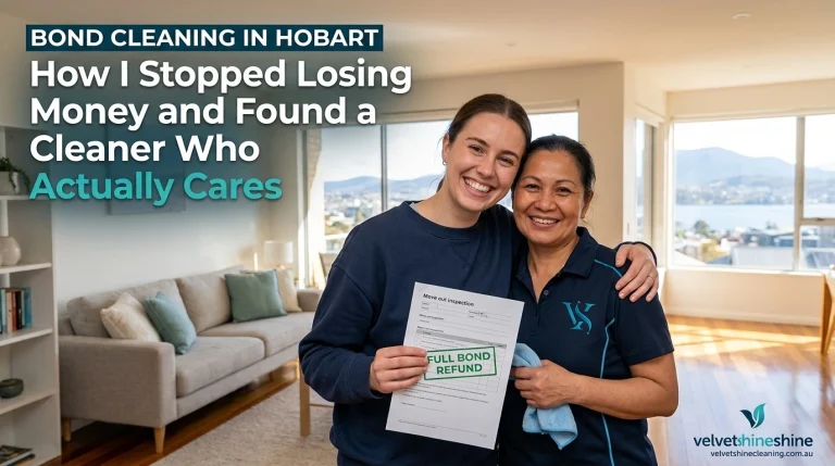 Bond Cleaning in Hobart: How I Stopped Losing Money and Found a Cleaner Who Actually Cares